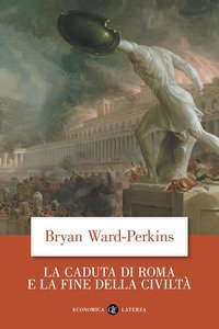 La caduta di Roma e la fine della civiltà