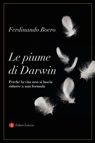 Le piume di Darwin. Perché la vita non si lascia ridurre a una formula