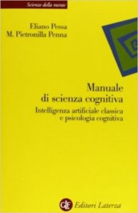 Manuale di scienza cognitiva. Intelligenza artificiale classica e psicologia cognitiva