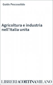 Agricoltura e industria nell'Italia unita