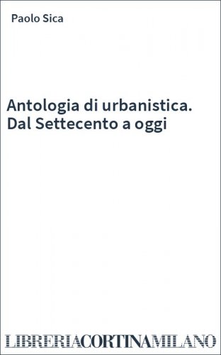 Antologia di urbanistica. Dal Settecento a oggi