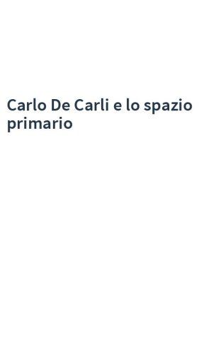 Carlo De Carli e lo spazio primario