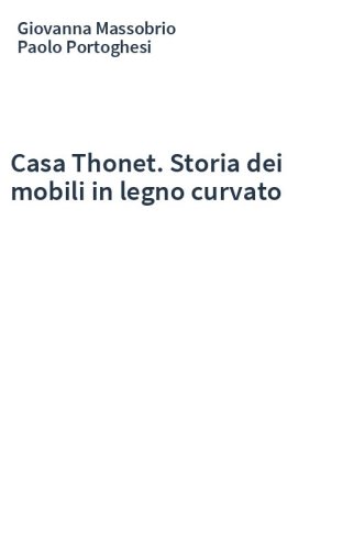 Casa Thonet. Storia dei mobili in legno curvato