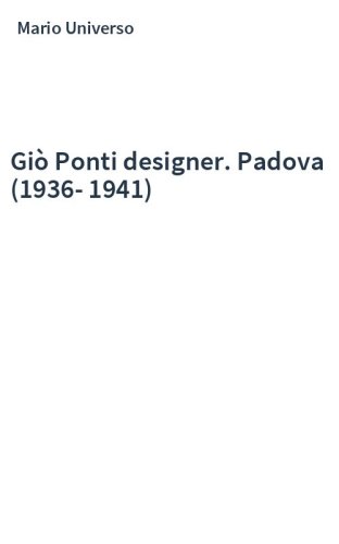 Giò Ponti designer. Padova (1936-1941)