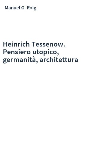 Heinrich Tessenow. Pensiero utopico, germanità, architettura