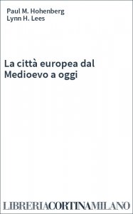 La città europea dal Medioevo a oggi