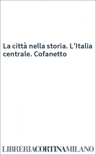 La città nella storia. L'Italia centrale. Cofanetto