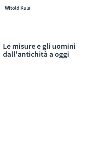 Le misure e gli uomini dall'antichità a oggi