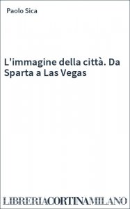 L'immagine della città. Da Sparta a Las Vegas