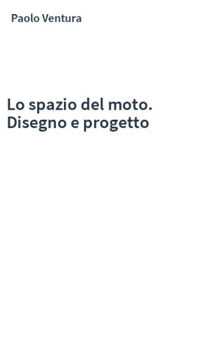 Lo spazio del moto. Disegno e progetto
