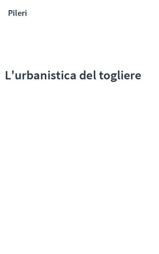 L'urbanistica del togliere
