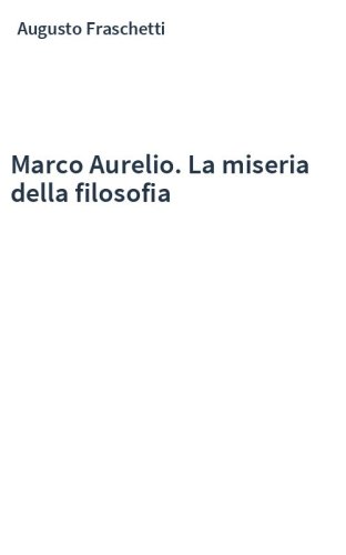 Marco Aurelio. La miseria della filosofia