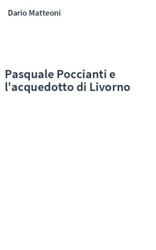 Pasquale Poccianti e l'acquedotto di Livorno