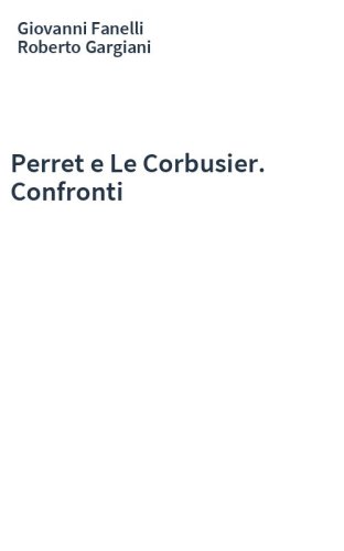 Perret e Le Corbusier. Confronti