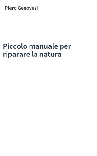 Piccolo manuale per riparare la natura