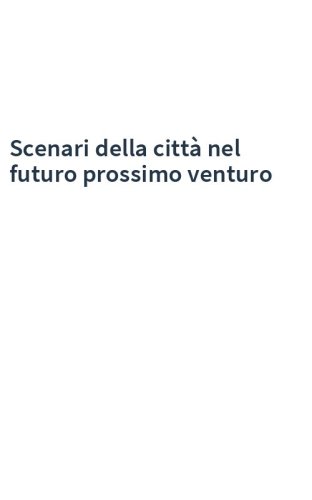 Scenari della città nel futuro prossimo venturo