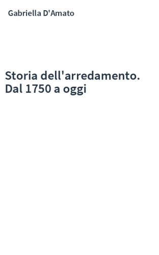 Storia dell'arredamento. Dal 1750 a oggi