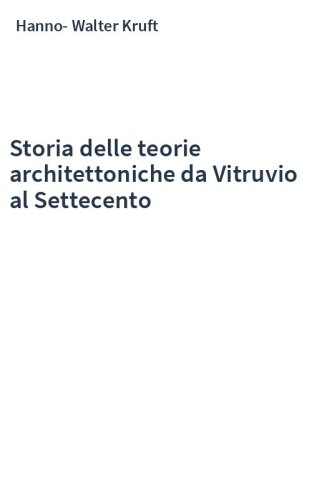 Storia delle teorie architettoniche da Vitruvio al Settecento
