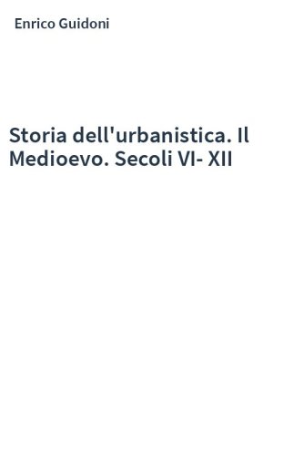 Storia dell'urbanistica. Il Medioevo. Secoli VI-XII