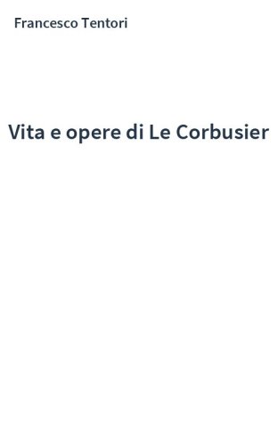 Vita e opere di Le Corbusier