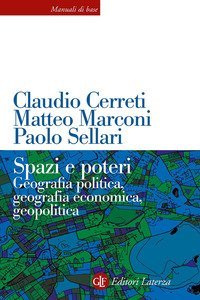 Spazi e poteri. Geografia politica, geografia economica, geopolitica