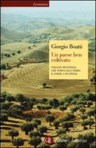 Un paese ben coltivato. Viaggio nell'Italia che torna alla terra e, forse, a se stessa