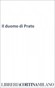 Il duomo di Prato