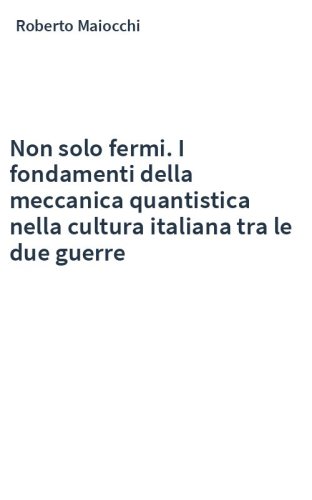 Non solo fermi. I fondamenti della meccanica quantistica nella cultura italiana tra le due guerre