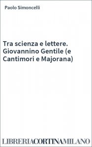 Tra scienza e lettere. Giovannino Gentile (e Cantimori e Majorana)