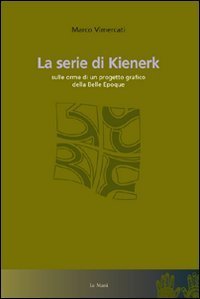 La serie di Kienerk. Sulle orme di un progetto grafico della belle époque
