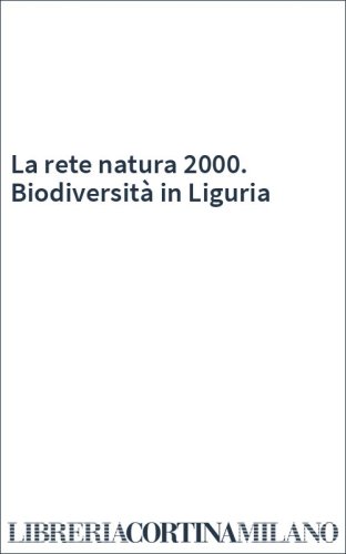 La rete natura 2000. Biodiversità in Liguria