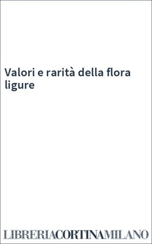 Valori e rarità della flora ligure