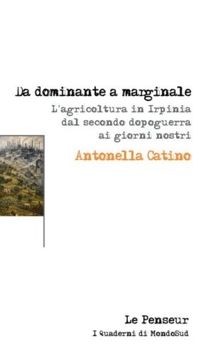 Da dominante a marginale. L'agricoltura in Irpinia dal secondo dopoguerra ai giorni nostri