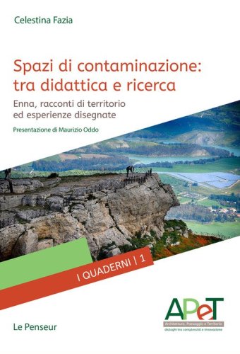 Spazi di contaminazione: tra didattica e ricerca. Enna, racconti di territorio ed esperienze disegnate