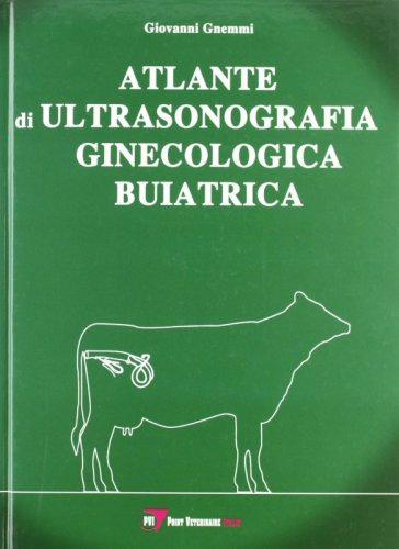 Atlante di ultrasonografia ginecologica buiatrica
