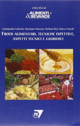 Frodi alimentari. Tecniche ispettive, aspetti tecnici e giuridici