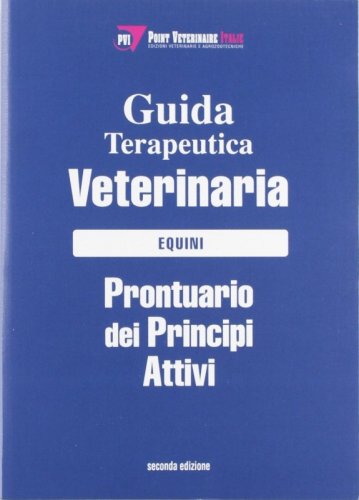 Guida terapeutica veterinaria. Equini. Prontuario dei principi attivi
