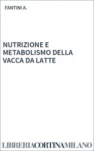 NUTRIZIONE E METABOLISMO DELLA VACCA DA LATTE