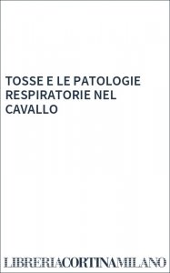 TOSSE E LE PATOLOGIE RESPIRATORIE NEL CAVALLO