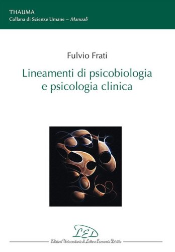 Lineamenti di psicobiologia e psicologia clinica