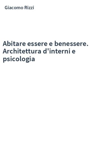 Abitare essere e benessere. Architettura d'interni e psicologia