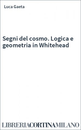 Segni del cosmo. Logica e geometria in Whitehead