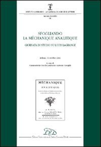 Sfogliando la «Méchanique Analitique». Giornata di studio su Louis Lagrange. (Milano, 19 ottobre 2006)