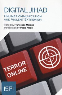 Digital jihad. Online communication and violent extremism