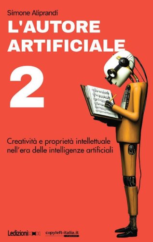 L'autore artificiale. Creatività e proprietà intellettuale nell'era dell'AI