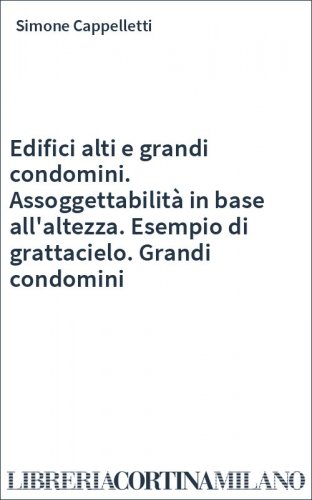 Edifici alti e grandi condomini. Assoggettabilità in base all'altezza. Esempio di grattacielo. Grandi condomini