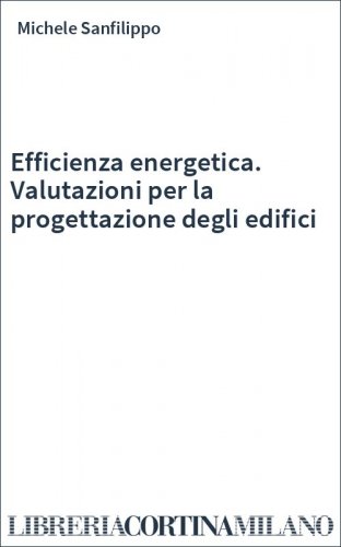 Efficienza energetica. Valutazioni per la progettazione degli edifici
