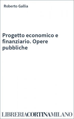 Progetto economico e finanziario. Opere pubbliche