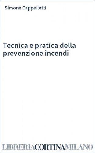 Tecnica e pratica della prevenzione incendi