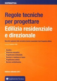 Regole tecniche per progettare. Edilizia residenziale e direzionale